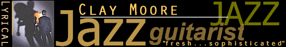 Jazz guitarist Clay Moore (scroll down for text links)